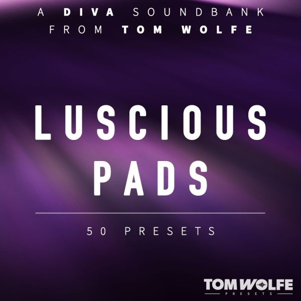 Tom Wolfe Diva Luscious Pads - Pad-Presets für u-he Diva - Download