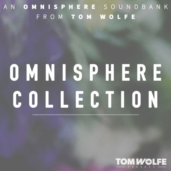 Tom Wolfe Omnisphere Collection - cineastische und Ambient-Presets für Omnisphere - Download