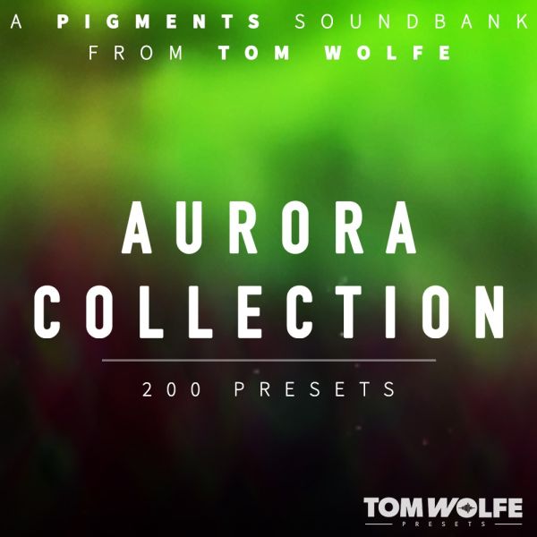 Tom Wolfe Aurora Collection for Pigments - Ambient-Texturen für Arturia Pigments - Download