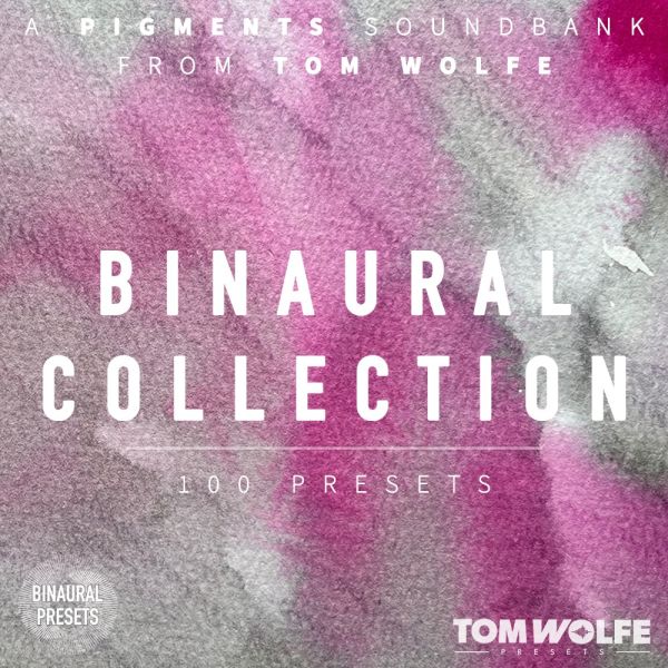 Tom Wolfe Binaural Collection for Pigments - binaurale Presets für Arturia Pigments - Download